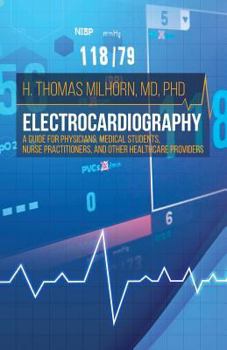Paperback Electrocardiography: A Guide for Physicians, Medical Students, Nurse Practitioners, and other Healthcare Providers Book