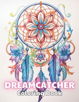 Paperback Dreamcatcher Coloring Book for Adults: 100+ Exciting And Easy Coloring Pages Book