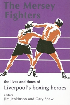 Paperback The Mersey Fighters: The Lives and Times of Liverpool's Boxing Heroes Book