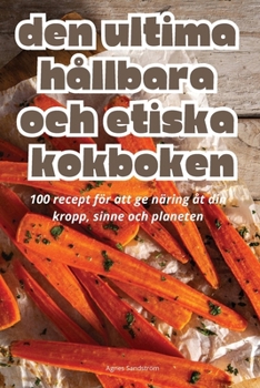 Paperback Den Ultima Hållbara Och Etiska Kokboken [Swedish] Book