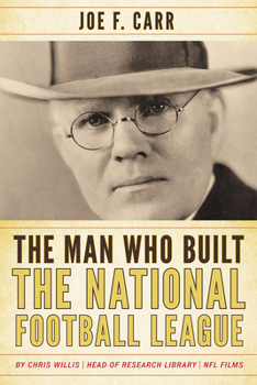 Paperback The Man Who Built the National Football League: Joe F. Carr Book