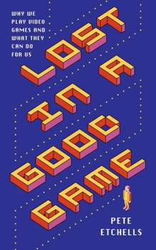 Paperback Lost in a Good Game: Why We Play Video Games and What They Can Do for Us Book