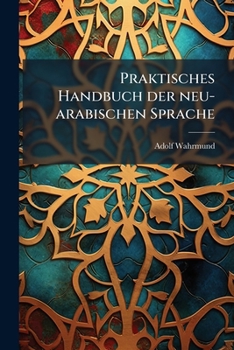 Paperback Praktisches Handbuch der neu-arabischen Sprache [German] Book
