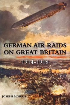 Paperback German Air Raids on Great Britain 1914-1918 Book