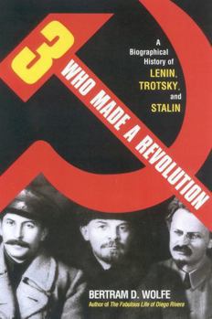 Paperback Three Who Made a Revolution: A Biographical History of Lenin, Trotsky, and Stalin Book