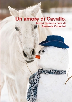 Paperback UN AMORE DI CAVALLO, autori diversi a cura di [Italian] Book