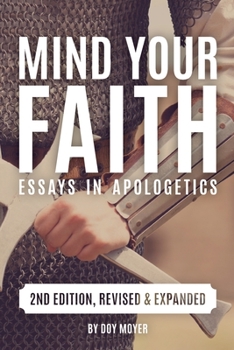 Paperback Mind Your Faith, 2nd Ed: Essays in Apologetics Book