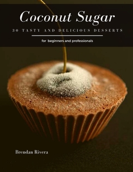 Paperback Coconut Sugar: 30 tasty and delicious Desserts Book