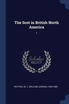Paperback The Scot in British North America: 1 Book