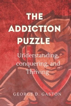 Paperback The Addiction Puzzle: Understanding, Conquering, and Thriving Book