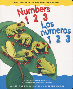 Numbers 1 2 3 / Los números 1 2 3 (English and Spanish Foundations Series) (Bilingual) (Dual Language) (Board Book) (Pre-K and Kindergarten) - Book #2 of the English and Spanish Foundations