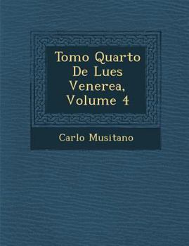 Paperback Tomo Quarto De Lues Venerea, Volume 4 [Spanish] Book
