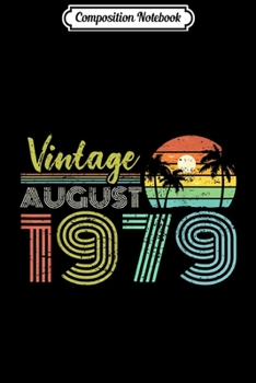 Composition Notebook: 40th Birthday Gift Vintage August 1979 Forty Years Old  Journal/Notebook Blank Lined Ruled 6x9 100 Pages