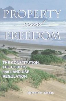 Hardcover Property and Freedom: Constitution, the Courts and Land-Use Regulation Book