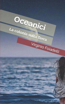Oceanici: La colonia sulla Terra (Italian Edition)