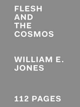 Paperback Flesh and the Cosmos: William E. Jones Book