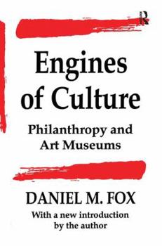 Paperback Engines of Culture: Philanthropy and Art Museums Book