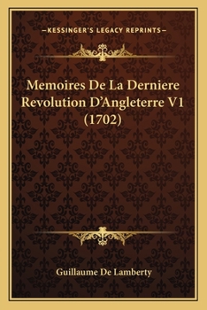 Paperback Memoires De La Derniere Revolution D'Angleterre V1 (1702) [French] Book