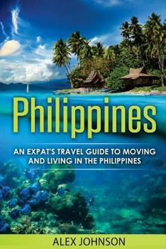 Paperback Philippines: An Expat's Travel Guide To Moving & Living In The Philippines Book