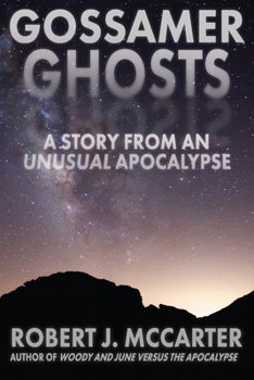 Paperback Gossamer Ghosts: A Story from an Unusual Apocalypse Book