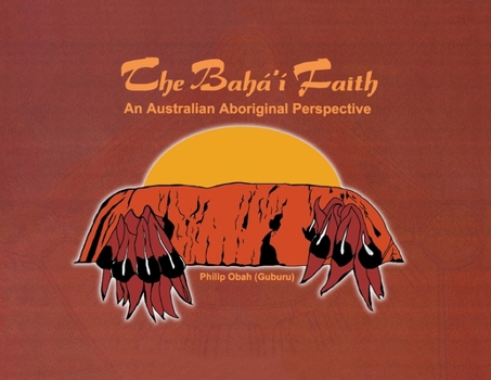 Paperback The Bahá'í Faith: An Australian Aboriginal Perspective Book