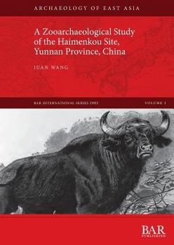 Paperback A Zooarchaeological Study of the Haimenkou Site, Yunnan Province, China Book