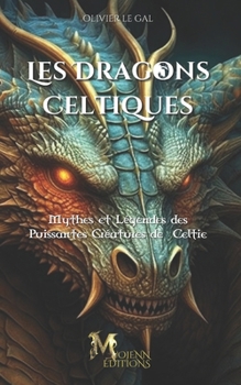 Paperback Les Dragons Celtiques: Mythes et Légendes des Puissantes Créatures de Celtie [French] Book