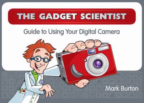 Paperback The Gadget Scientist Guide to Using Your Digital Camera Book