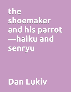 Paperback The shoemaker and his parrot-haiku and senryu Book