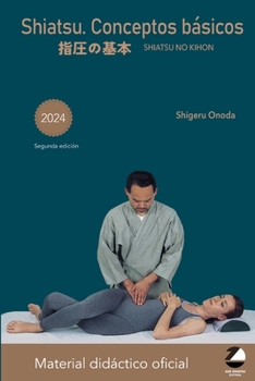 Shiatsu Conceptos básicos: Shiatsu no Kihon. Versión Español