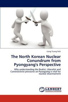 Paperback The North Korean Nuclear Conundrum from Pyongyang's Perspective Book