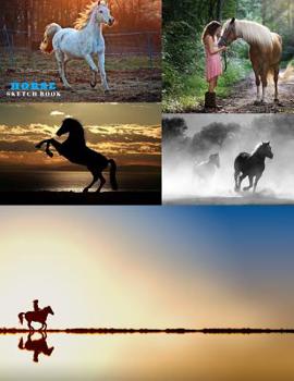 Horse Sketch Book: Practice Painting, Drawing, writing, Sketching or Creative Doodling.