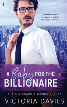 A Baby for the Billionaire - Book #1 of the Billionaire’s Second Chance 