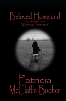 Paperback Beloved Homeland: Growing up on a Wyoming Homestead Book