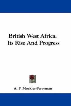 Paperback British West Africa: Its Rise And Progress Book