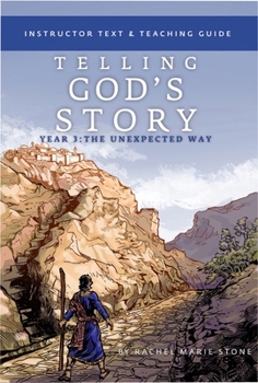 Paperback Telling God's Story, Year Three: The Unexpected Way: Instructor Text & Teaching Guide Book