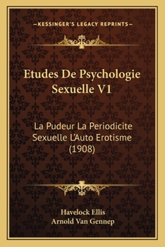 Paperback Etudes De Psychologie Sexuelle V1: La Pudeur La Periodicite Sexuelle L'Auto Erotisme (1908) [French] Book