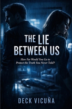 Paperback The Lie Between Us: How Far Would You Go to Protect the Truth You Never Told? Book