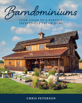 Hardcover Barndominiums: Your Guide to a Perfect, Inexpensive Dream Home Book