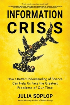 Paperback Information Crisis: How a Better Understanding of Science Can Help Us Face the Greatest Problems of Our Time Book
