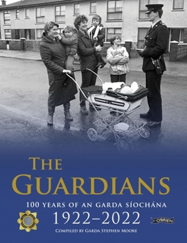 Hardcover The Guardians: 100 Years of an Garda Síochána 1922-2022 Book