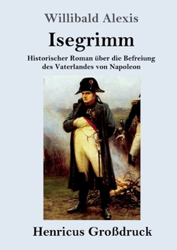 Paperback Isegrimm (Großdruck): Historischer Roman über die Befreiung des Vaterlandes von Napoleon [German] Book