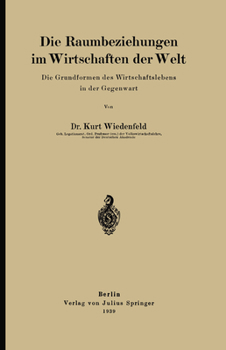 Paperback Die Raumbeziehungen Im Wirtschaften Der Welt: Die Grundformen Des Wirtschaftslebens in Der Gegenwart [German] Book