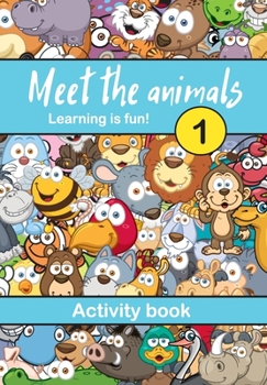 MEET THE ANIMALS 1: Activity Book - Learning is fun!: 4 IN 1: Handwriting, drawing, painting and word search puzzles - For boys and girls from 5 years.
