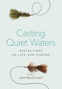 Paperback Casting Quiet Waters: Reflections on Life and Fishing Book