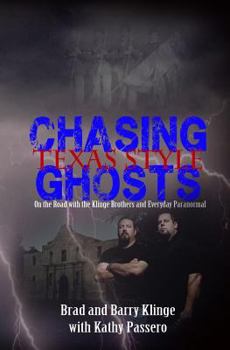 Paperback Chasing Ghosts Texas Style: On the Road with the Klinge Brothers and Everyday Paranormal Book