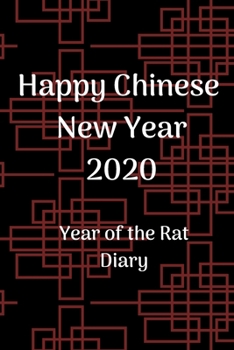 Happy Chinese New Year 2020: Chinese New Year Planner 2020; Chinese New Year Calendar 2020; Year of the Rat; 6x9inch with weekly view