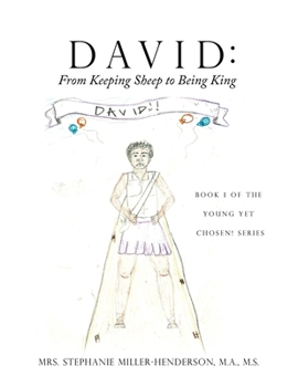 David: From Keeping Sheep to Being King: Book 1 of the Young yet Chosen! Series