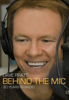 Hardcover Dave Pratt, Behind the Mic: Thirty Years in Radio Book