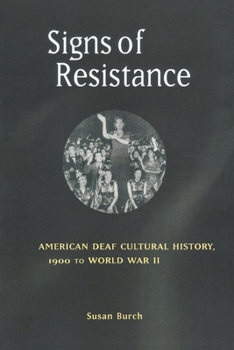 Hardcover Signs of Resistance: American Deaf Cultural History, 1900 to World War II Book
